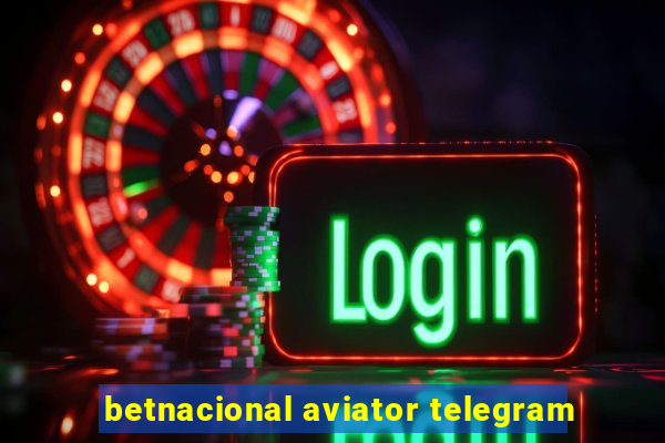 betnacional aviator telegram